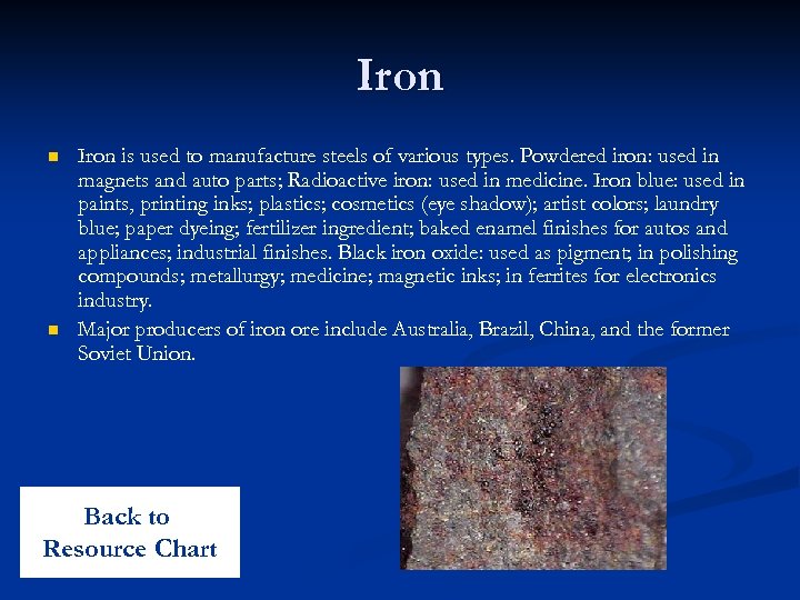 Iron n n Iron is used to manufacture steels of various types. Powdered iron: