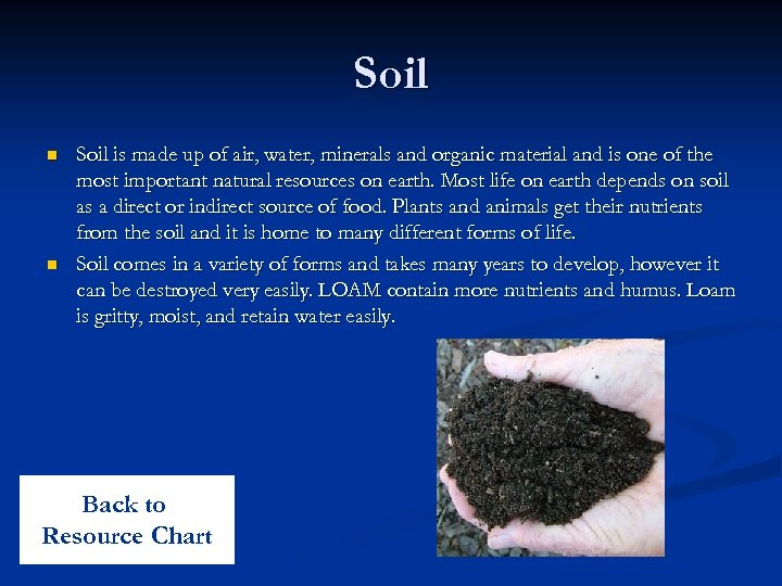 Soil n n Soil is made up of air, water, minerals and organic material