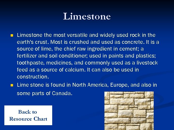 Limestone n n Limestone the most versatile and widely used rock in the earth's