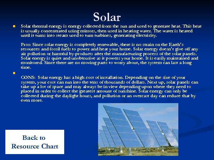 n Solar thermal energy is energy collected from the sun and used to generate