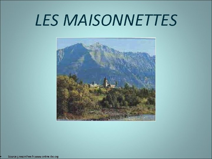 LES MAISONNETTES • Source: j. mezin. free. fr; www. online. ibo. org 