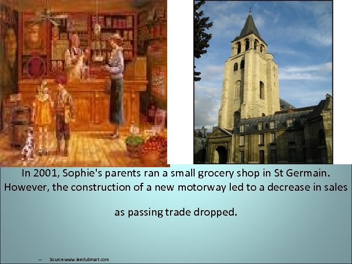 In 2001, Sophie's parents ran a small grocery shop in St Germain. However, the