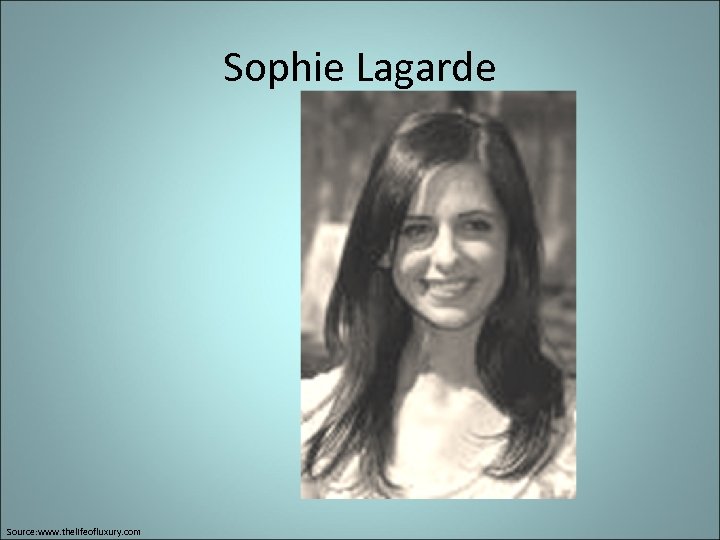 Sophie Lagarde Source: www. thelifeofluxury. com 