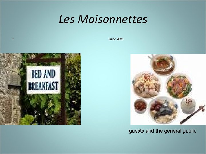 Les Maisonnettes • Since 2003 guests and the general public 