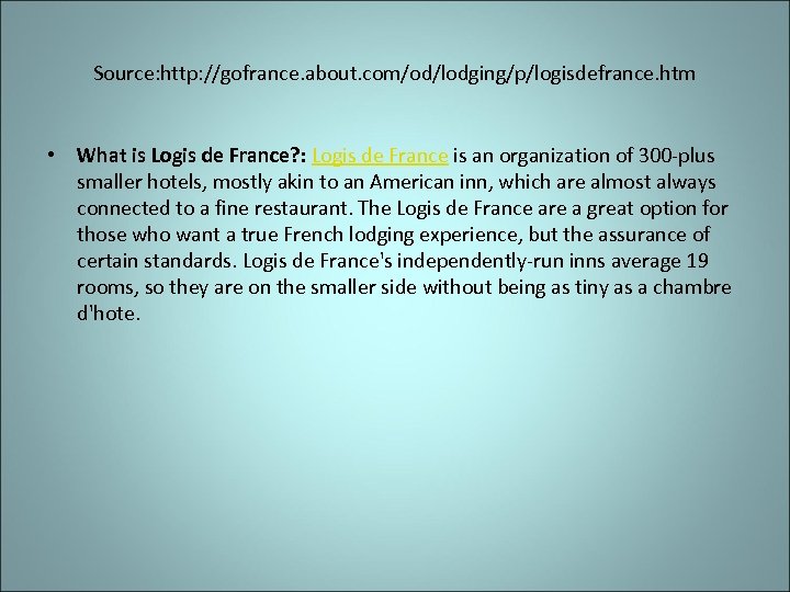 Source: http: //gofrance. about. com/od/lodging/p/logisdefrance. htm • What is Logis de France? : Logis