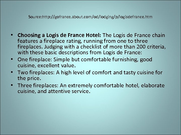 Source: http: //gofrance. about. com/od/lodging/p/logisdefrance. htm • Choosing a Logis de France Hotel: The