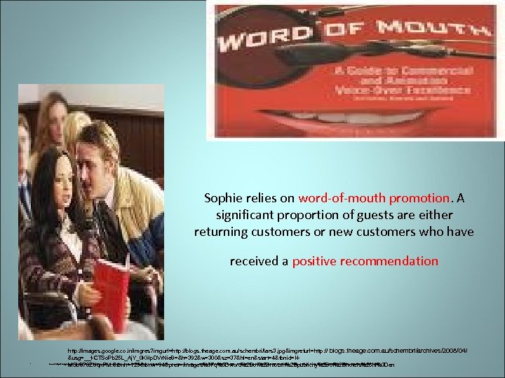 Sophie relies on word-of-mouth promotion. A significant proportion of guests are either returning customers