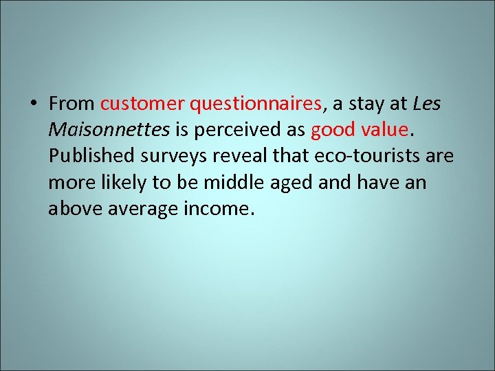  • From customer questionnaires, a stay at Les Maisonnettes is perceived as good