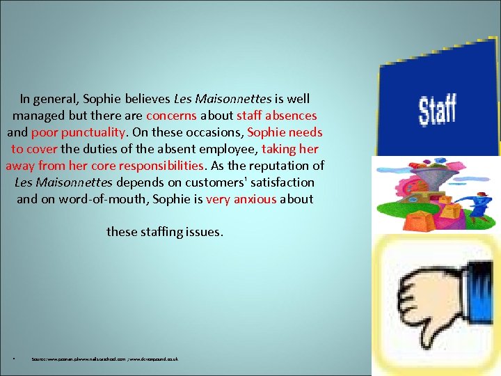 In general, Sophie believes Les Maisonnettes is well managed but there are concerns about