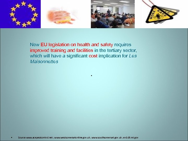 New EU legislation on health and safety requires improved training and facilities in the