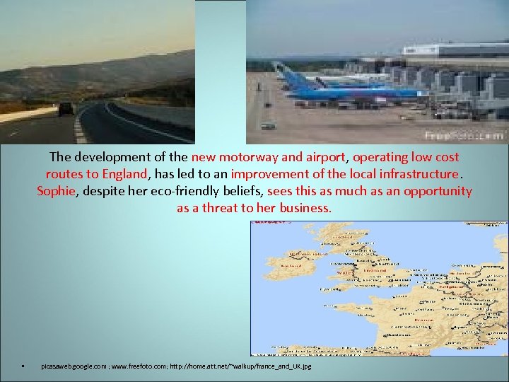 The development of the new motorway and airport, operating low cost routes to England,