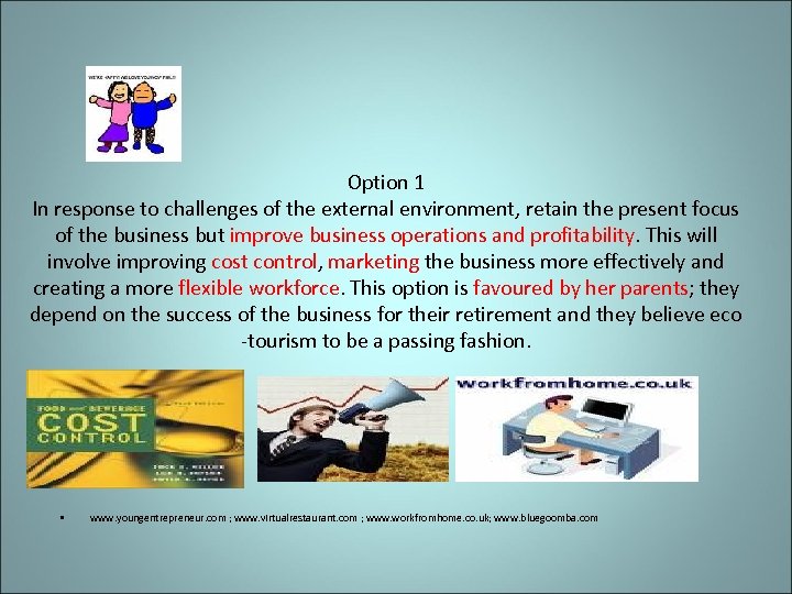 Option 1 In response to challenges of the external environment, retain the present focus