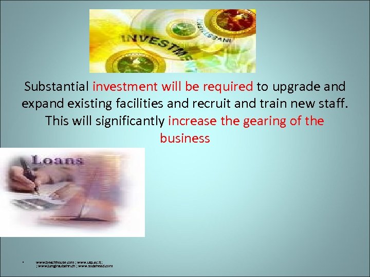 Substantial investment will be required to upgrade and expand existing facilities and recruit and