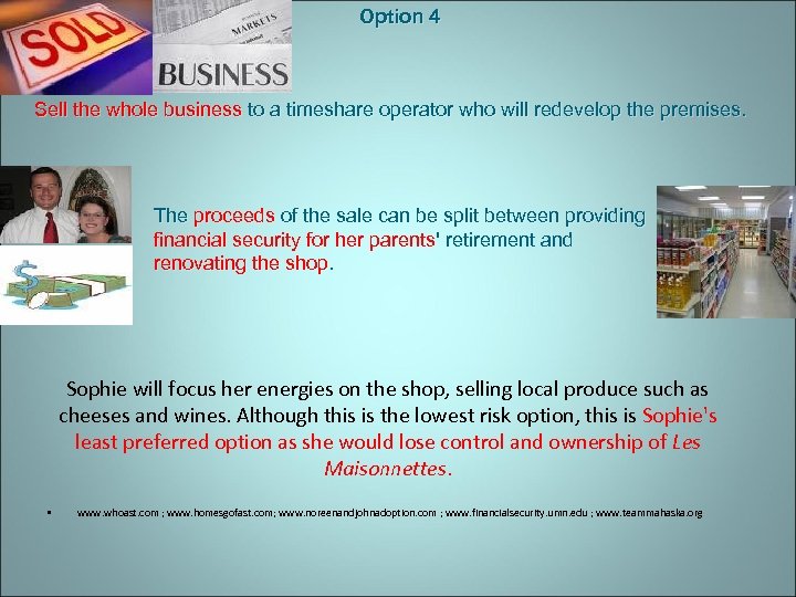 Option 4 Sell the whole business to a timeshare operator who will redevelop the