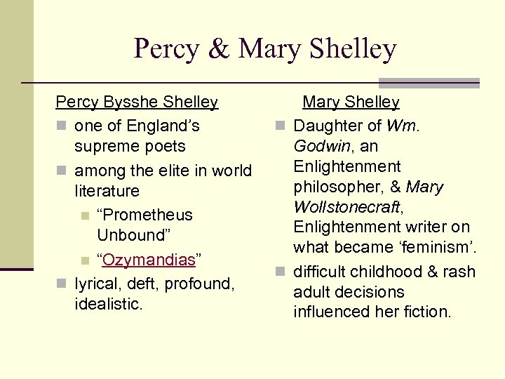 Percy & Mary Shelley Percy Bysshe Shelley n one of England’s supreme poets n