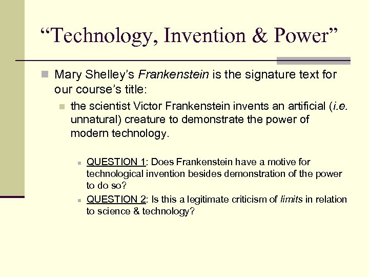 “Technology, Invention & Power” n Mary Shelley’s Frankenstein is the signature text for our