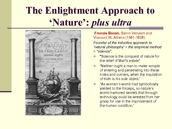 The Enlightment Approach to ‘Nature’: plus ultra Francis Bacon, Baron Verulam and Viscount St.