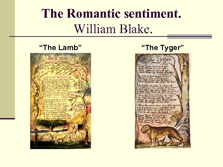 The Romantic sentiment. William Blake. “The Lamb” “The Tyger” 