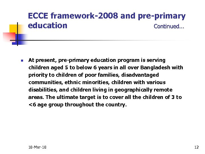 ECCE framework-2008 and pre-primary education Continued. . . n At present, pre-primary education program