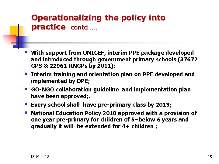 Operationalizing the policy into practice contd …. § With support from UNICEF, interim PPE