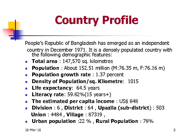 Country Profile People’s Republic of Bangladesh has emerged as an independent country in December