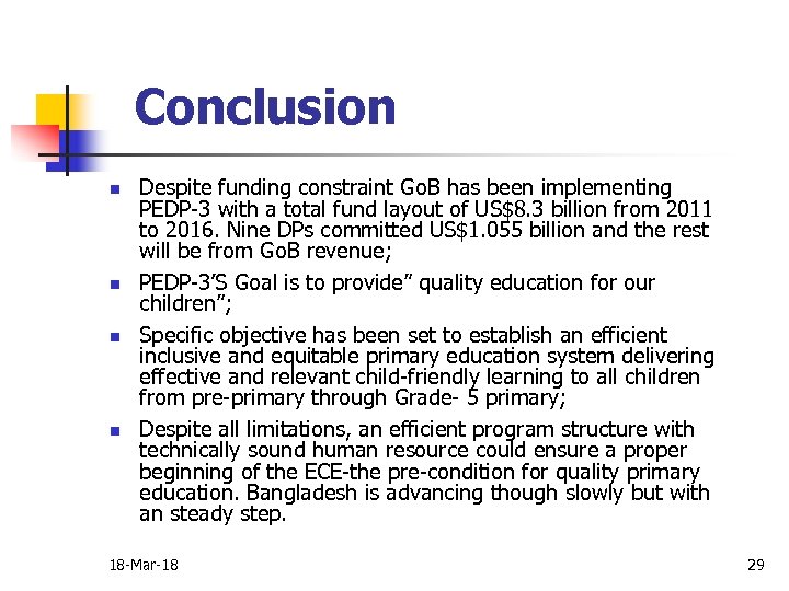 Conclusion n n Despite funding constraint Go. B has been implementing PEDP-3 with a