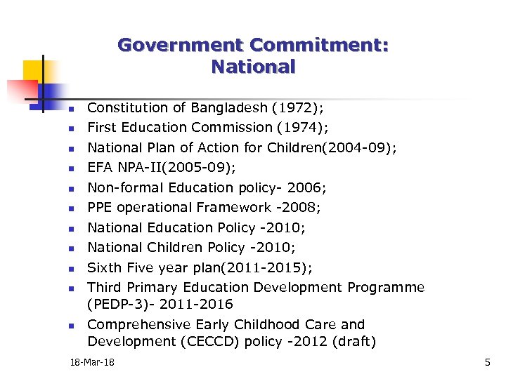 Government Commitment: National n n n Constitution of Bangladesh (1972); First Education Commission (1974);
