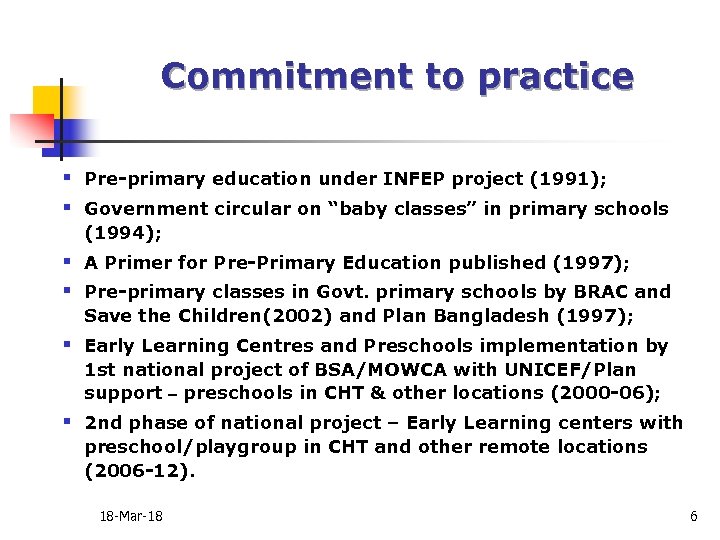 Commitment to practice § Pre-primary education under INFEP project (1991); § Government circular on