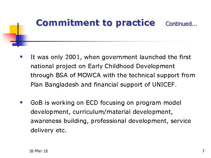 Commitment to practice § Continued. . . It was only 2001, when government launched