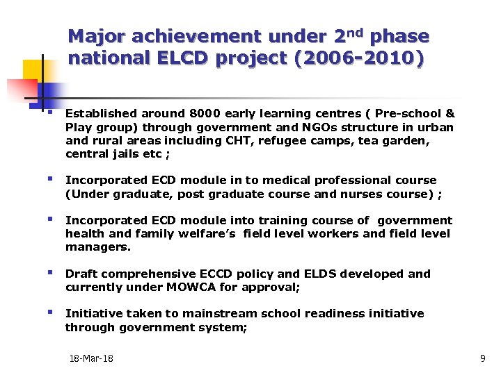 Major achievement under 2 nd phase national ELCD project (2006 -2010) § Established around