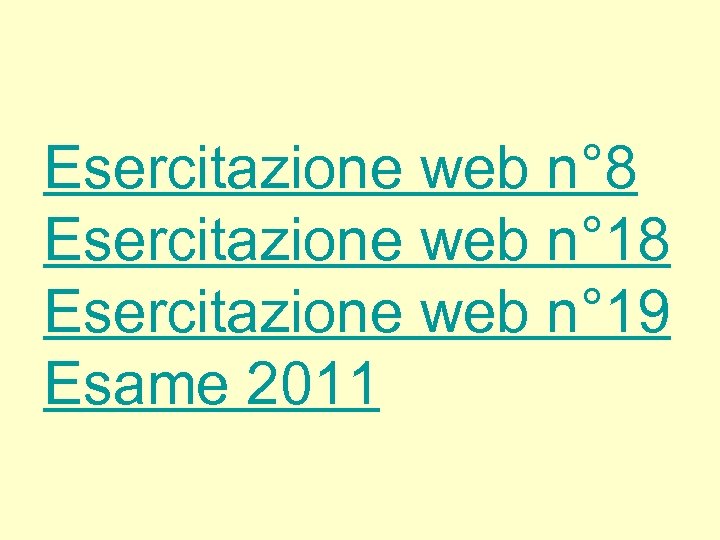 Esercitazione web n° 8 Esercitazione web n° 19 Esame 2011 