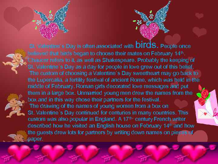 birds. St. Valentine`s Day is often associated with People once believed that birds began