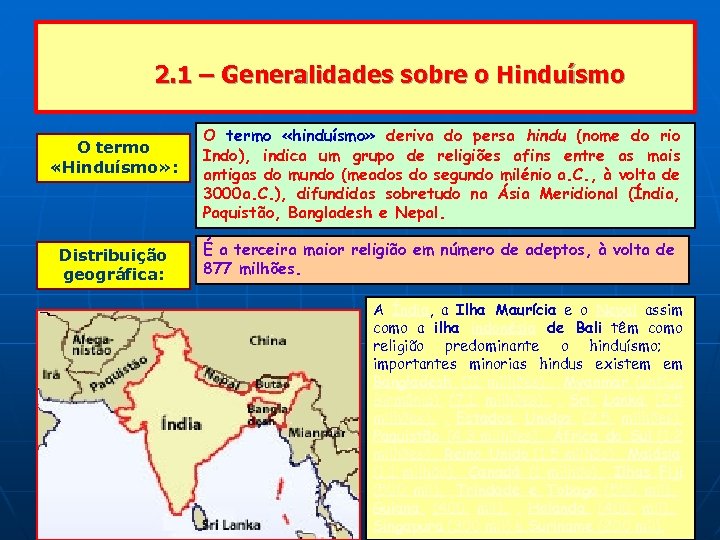 2. 1 – Generalidades sobre o Hinduísmo O termo «Hinduísmo» : Distribuição geográfica: O