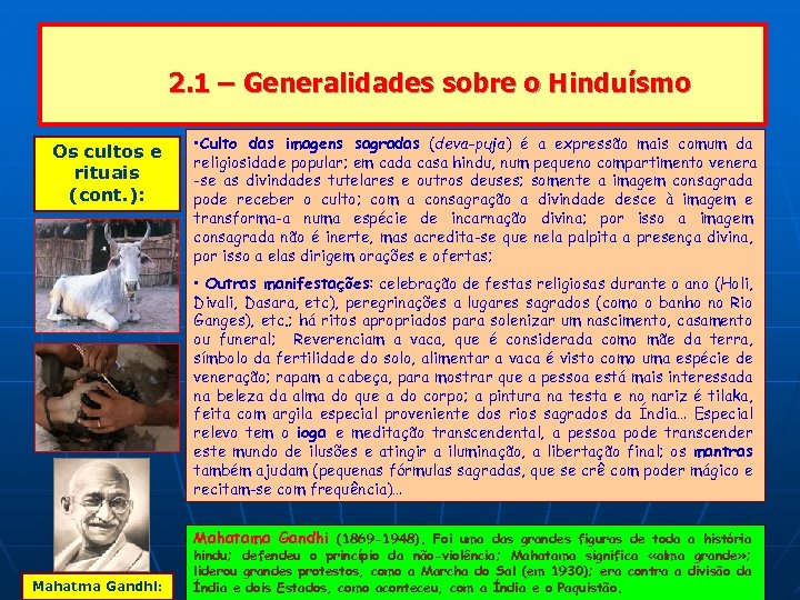 2. 1 – Generalidades sobre o Hinduísmo Os cultos e rituais (cont. ): •