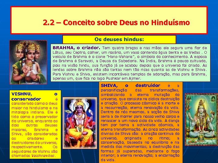 2. 2 – Conceito sobre Deus no Hinduísmo Os deuses hindus: BRAHMA, o criador.