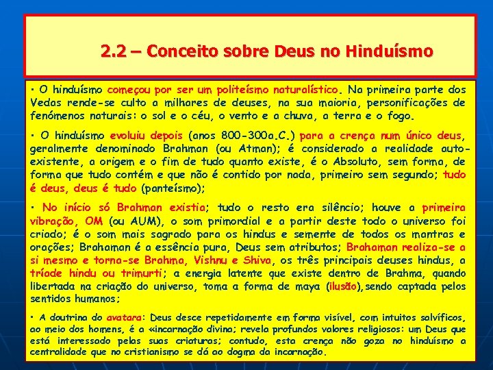 2. 2 – Conceito sobre Deus no Hinduísmo • O hinduísmo começou por ser