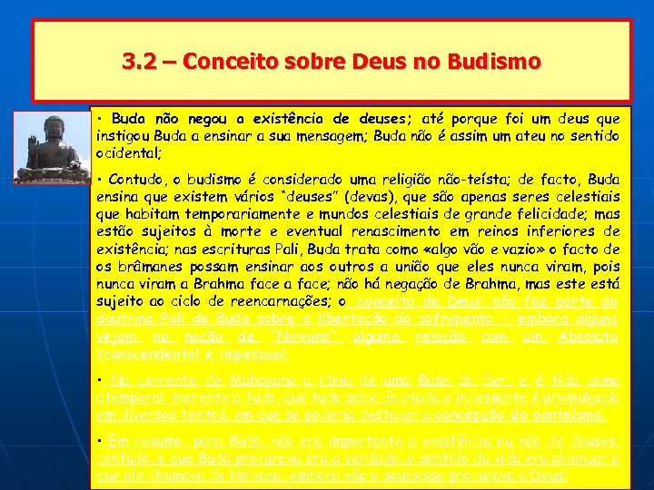 3. 2 – Conceito sobre Deus no Budismo • Buda não negou a existência