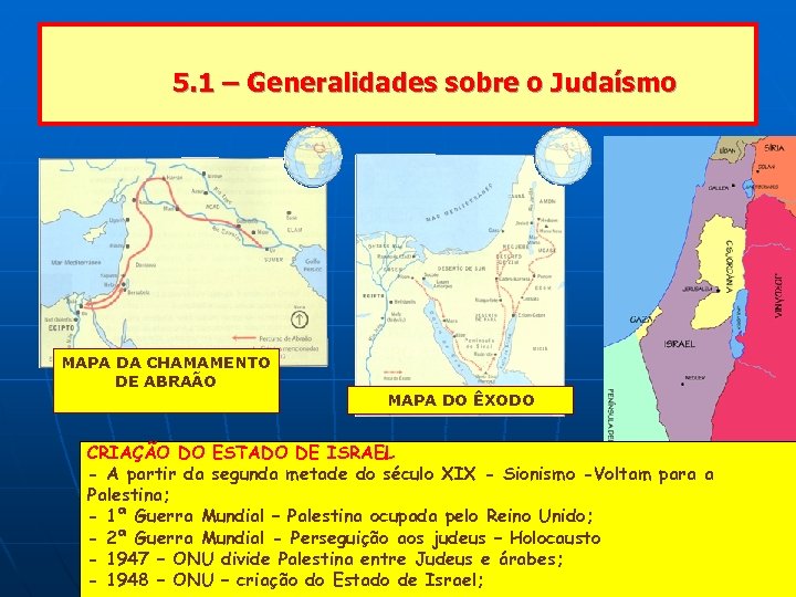 5. 1 – Generalidades sobre o Judaísmo MAPA DA CHAMAMENTO DE ABRAÃO MAPA DO