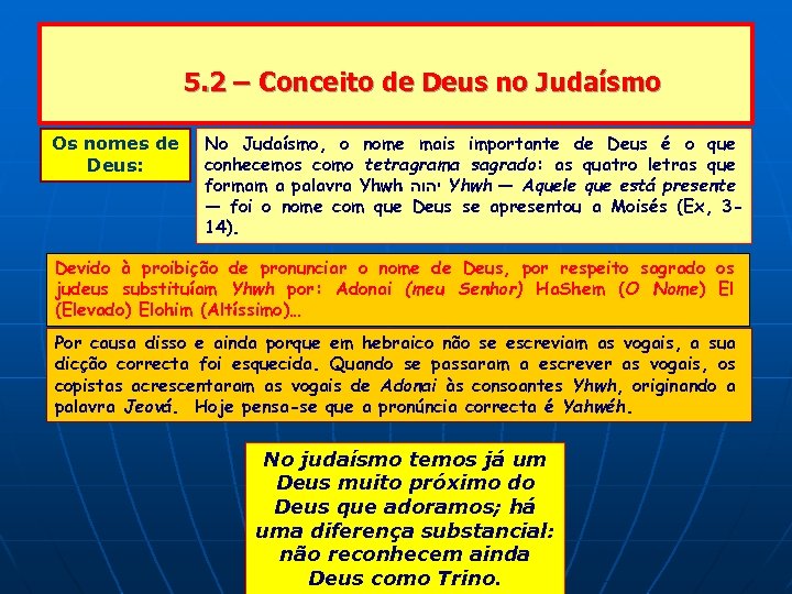5. 2 – Conceito de Deus no Judaísmo Os nomes de Deus: No Judaísmo,