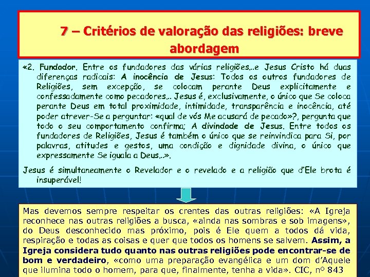 7 – Critérios de valoração das religiões: breve abordagem « 2. Fundador. Entre os