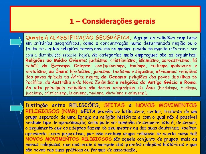 1 – Considerações gerais Quanto à CLASSIFICAÇÃO GEOGRÁFICA. Agrupa as religiões com base em