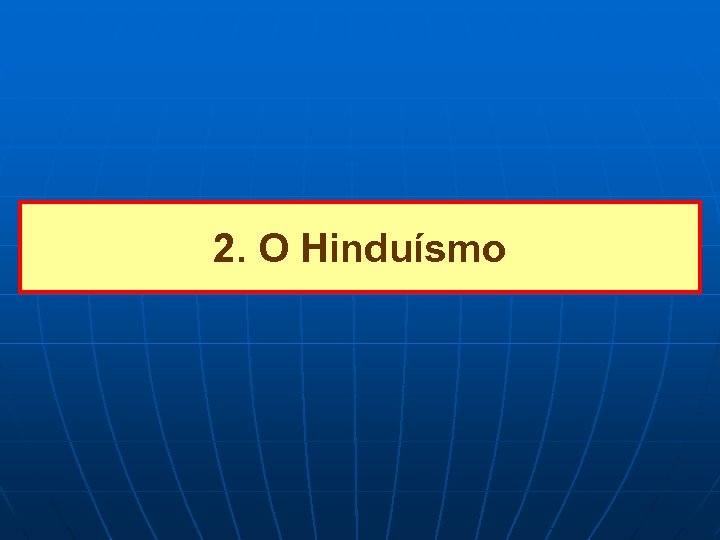 2. O Hinduísmo 