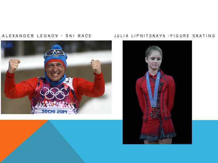 ALEXANDER LEGKOV - SKI RACE JULIA LIPNITSKAYA -FIGURE SKATING 