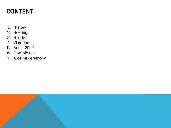 CONTENT 1. 2. 3. 4. 5. 6. 7. History Holding Sports Victories Sochi 2014
