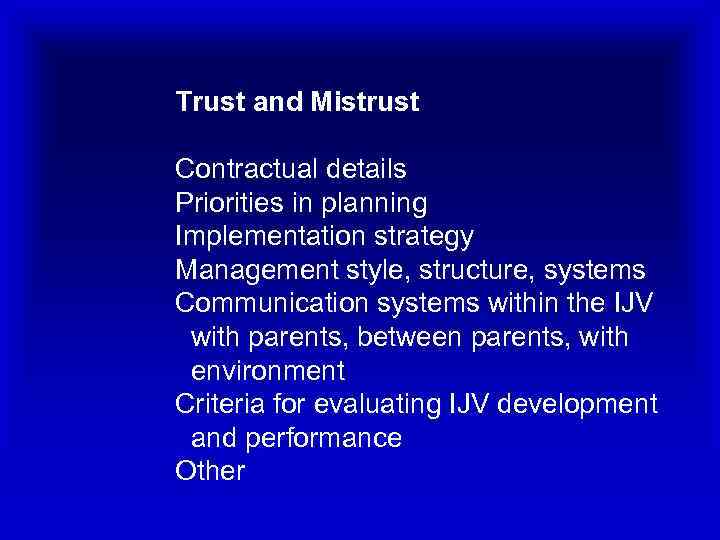 Trust and Mistrust Contractual details Priorities in planning Implementation strategy Management style, structure, systems