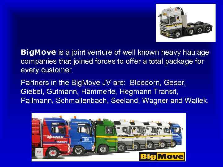 Big. Move is a joint venture of well known heavy haulage companies that joined