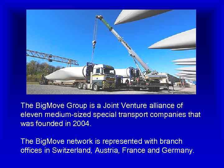 The Big. Move Group is a Joint Venture alliance of eleven medium-sized special transport