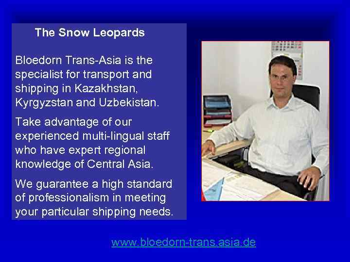 The Snow Leopards Bloedorn Trans-Asia is the specialist for transport and shipping in Kazakhstan,