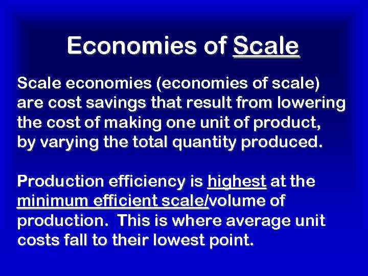 Economies of Scale economies (economies of scale) are cost savings that result from lowering