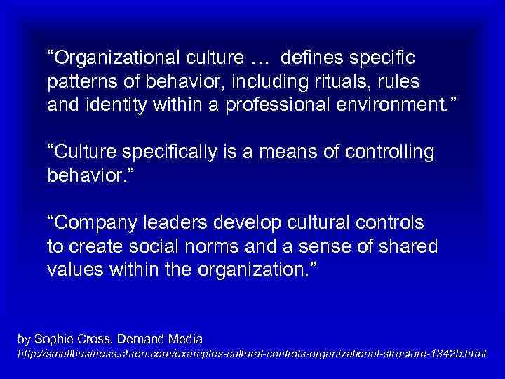 “Organizational culture … defines specific patterns of behavior, including rituals, rules and identity within